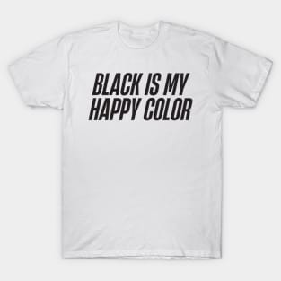 Black is My Happy Color T-Shirt